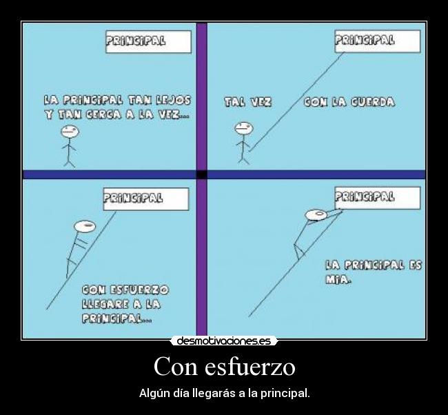 Con esfuerzo - Algún día llegarás a la principal.