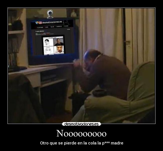Nooooooooo - Otro que se pierde en la cola la p*** madre