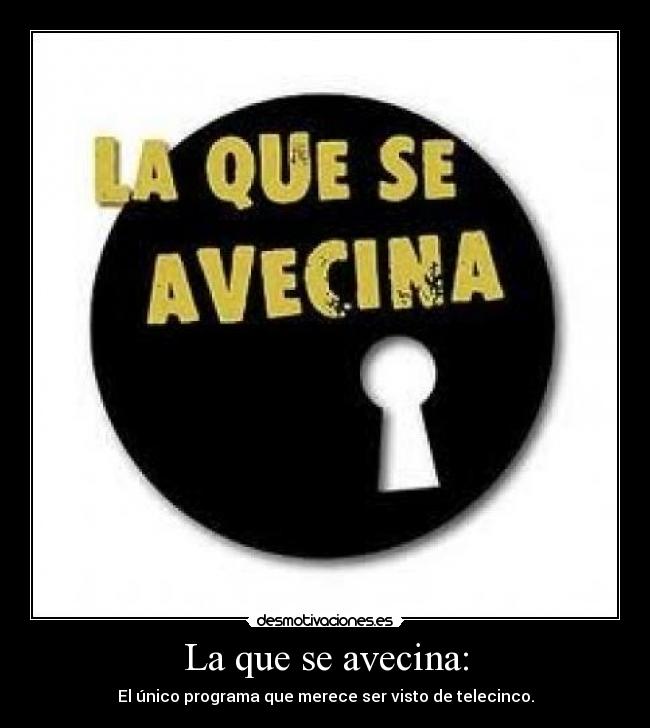 La que se avecina: - El único programa que merece ser visto de telecinco.