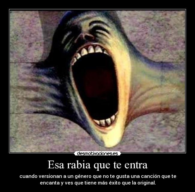 Esa rabia que te entra -