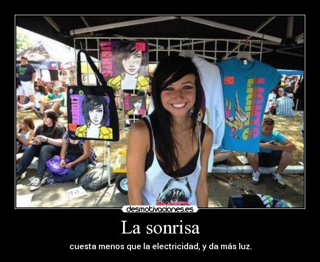 La sonrisa - cuesta menos que la electricidad, y da más luz.