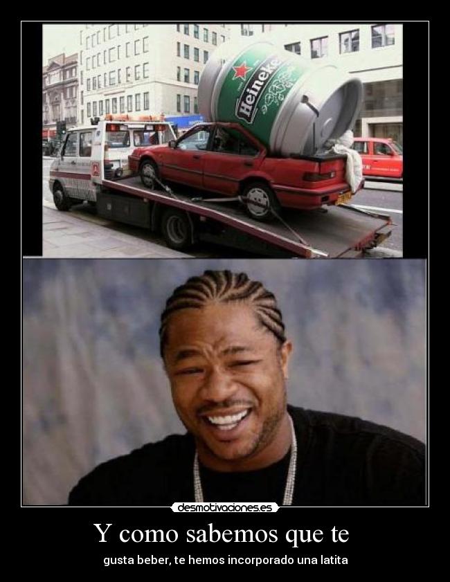 Y como sabemos que te - gusta beber, te hemos incorporado una latita