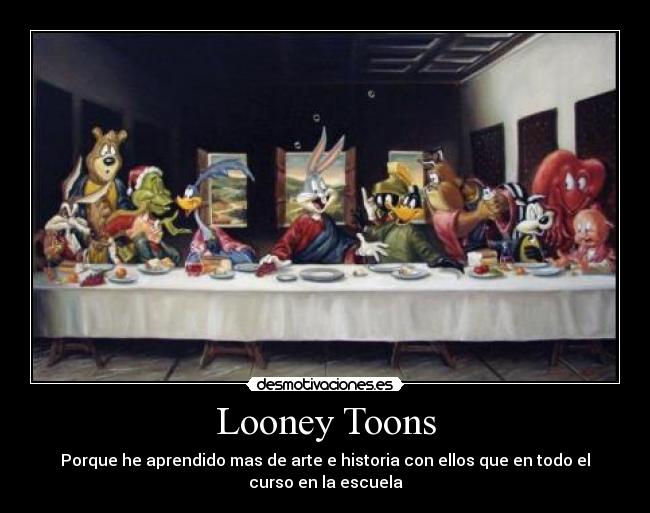 Looney Toons - Porque he aprendido mas de arte e historia con ellos que en todo el curso en la escuela