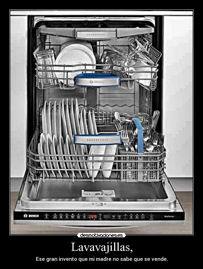 Lavavajillas, - Ese gran invento que mi madre no sabe que se vende.