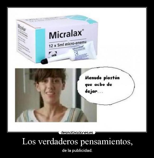 Los verdaderos pensamientos, - de la publicidad.