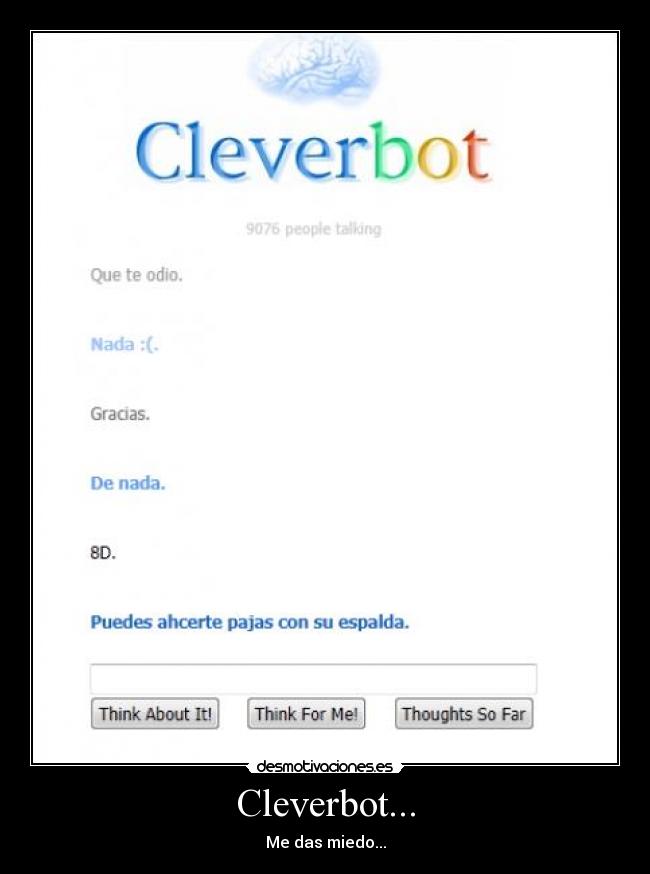 Cleverbot... - Me das miedo...