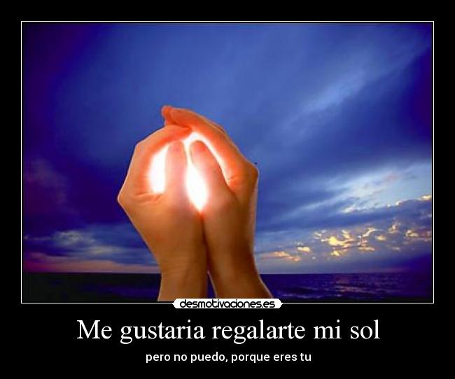 Me gustaria regalarte mi sol - 