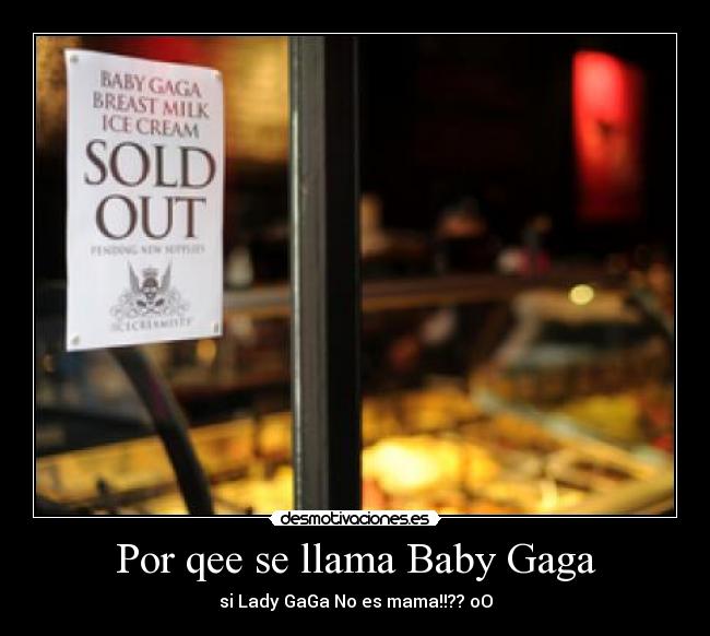 Por qee se llama Baby Gaga - si Lady GaGa No es mama!!?? oO