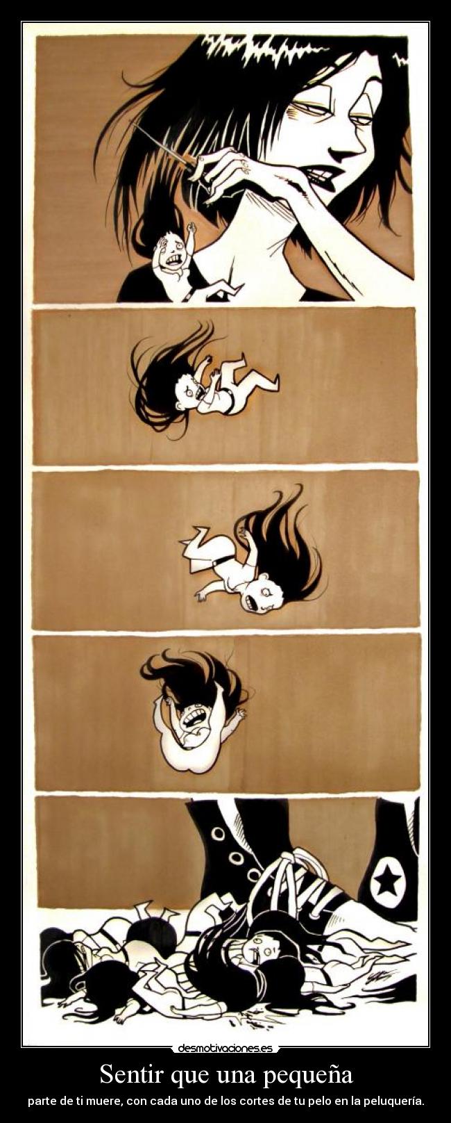 Sentir que una pequeña - parte de ti muere, con cada uno de los cortes de tu pelo en la peluquería.