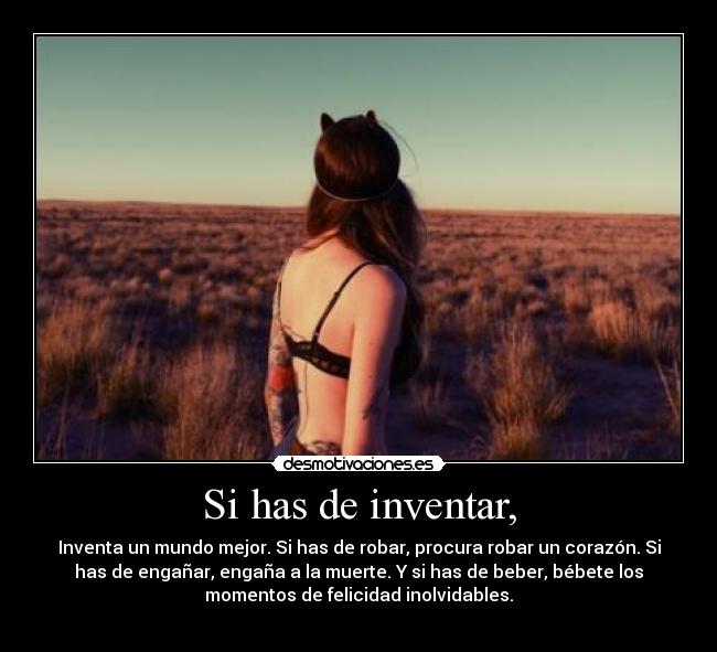 Si has de inventar, - 