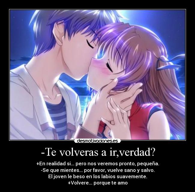 -Te volveras a ir,verdad? - 