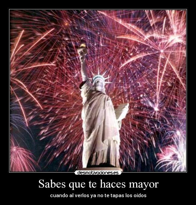 Sabes que te haces mayor -