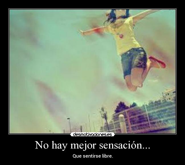 No hay mejor sensación... - 