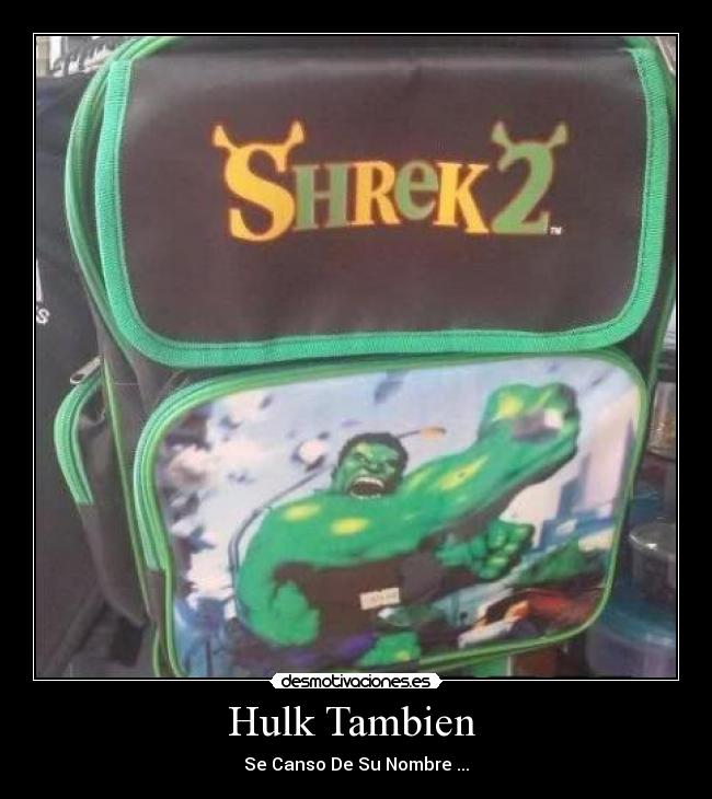 Hulk Tambien - Se Canso De Su Nombre ...