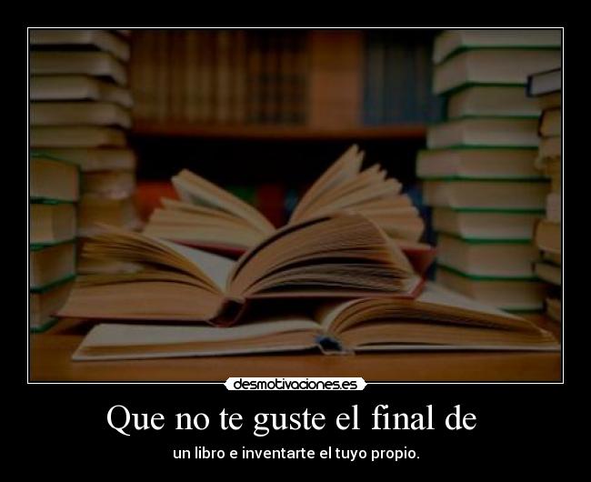 carteles libro final escribir book smile leer desmotivaciones