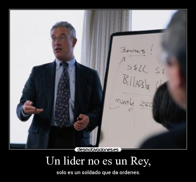 Un lider no es un Rey, - 