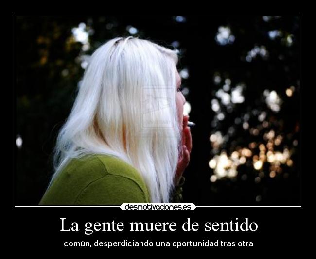 La gente muere de sentido - 