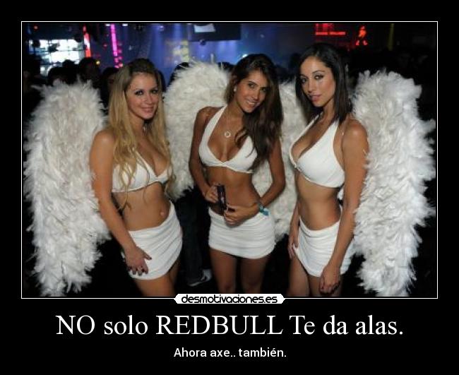 NO solo REDBULL Te da alas. -