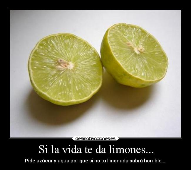 Si la vida te da limones... -