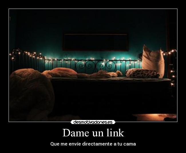 Dame un link - Que me envíe directamente a tu cama