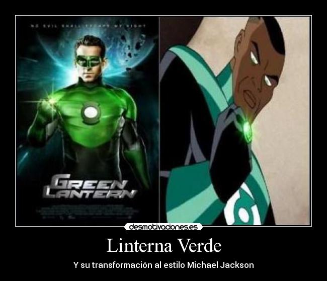 Linterna Verde - Y su transformación al estilo Michael Jackson