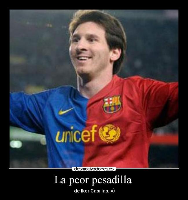 La peor pesadilla - de Iker Casillas. =)