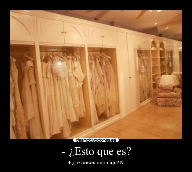 - ¿Esto que es? - + ¿Te casas conmigo? N.