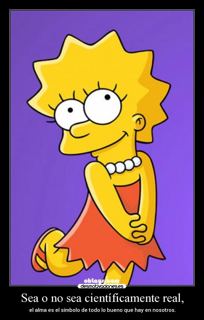 Sea o no sea científicamente real, - el alma es el símbolo de todo lo bueno que hay en nosotros.