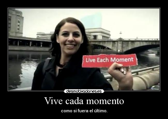 Vive cada momento - 