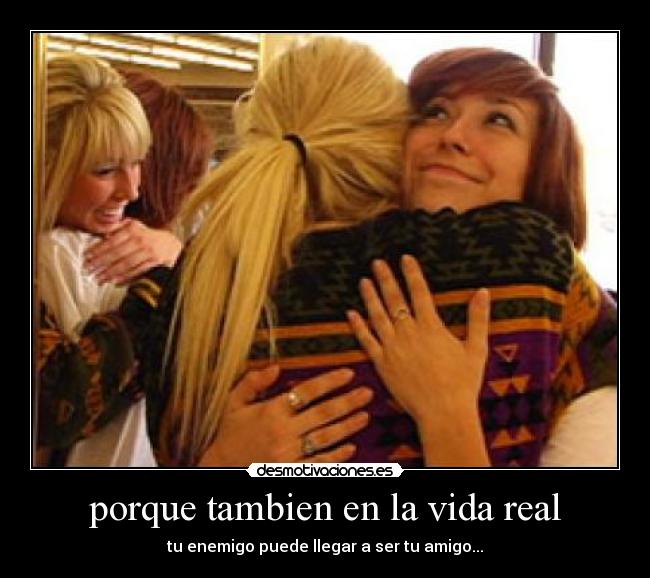 porque tambien en la vida real - 