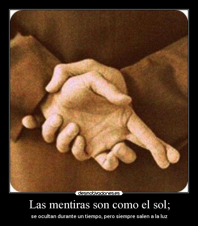 Las mentiras son como el sol; -