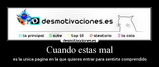 Cuando estas mal - es la unica pagina en la que quieres entrar para sentirte comprendido