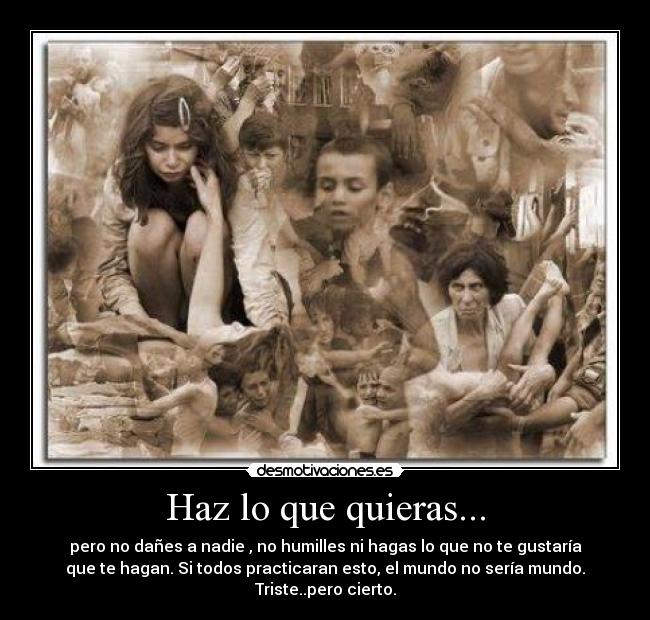 Haz lo que quieras... -