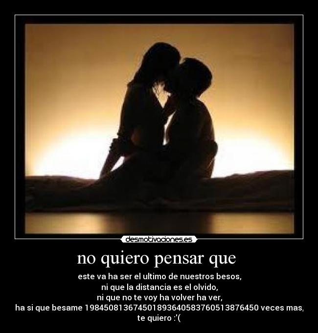 no quiero pensar que -