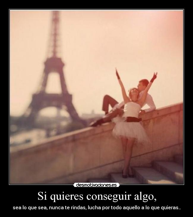 Si quieres conseguir algo, - 