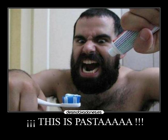 ¡¡¡ THIS IS PASTAAAAA !!! - 