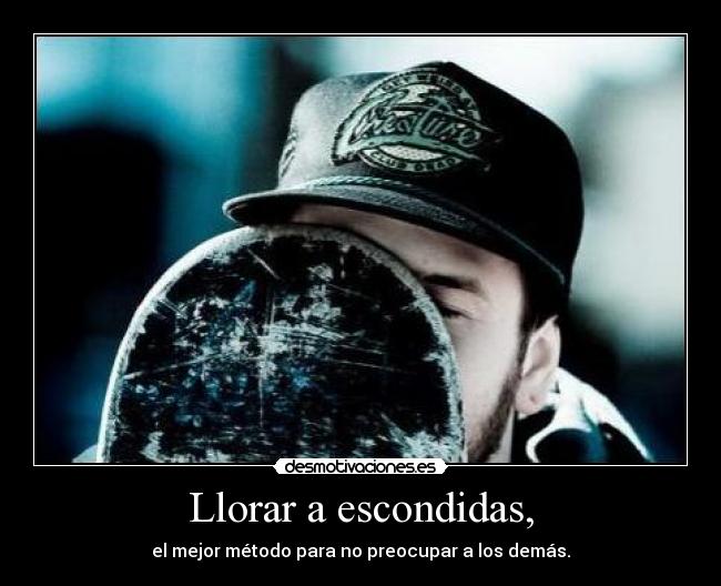 Llorar a escondidas, -