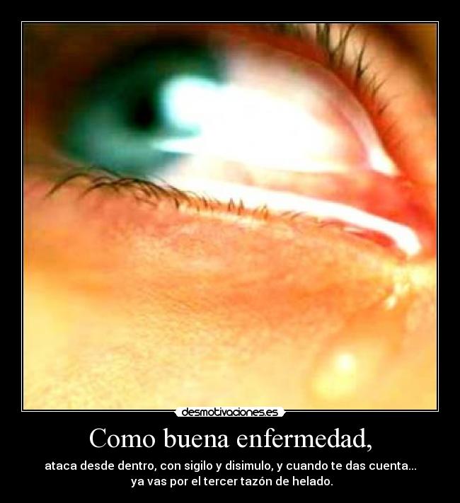 Como buena enfermedad, - 