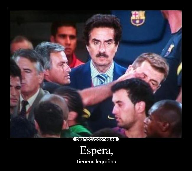 Espera, - Tienens legrañas