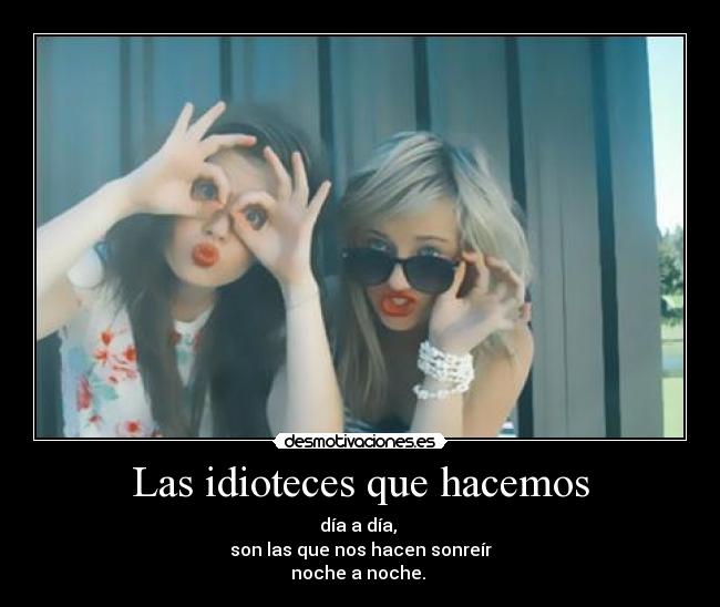 Las idioteces que hacemos - 