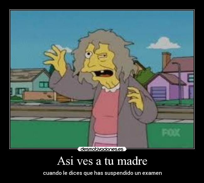 Asi ves a tu madre -