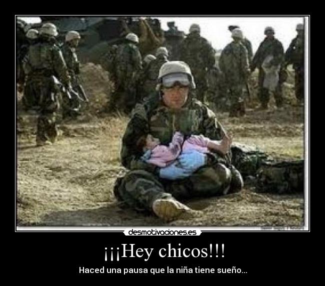 ¡¡¡Hey chicos!!! - Haced una pausa que la niña tiene sueño...