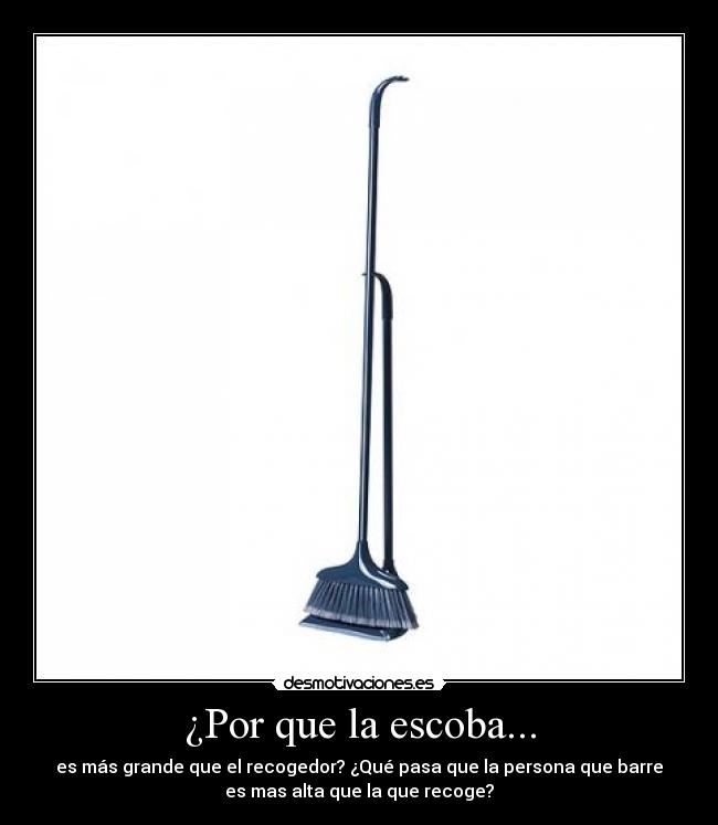 ¿Por que la escoba... -