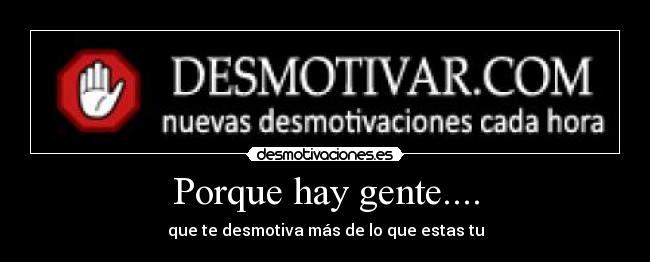 Porque hay gente.... - 