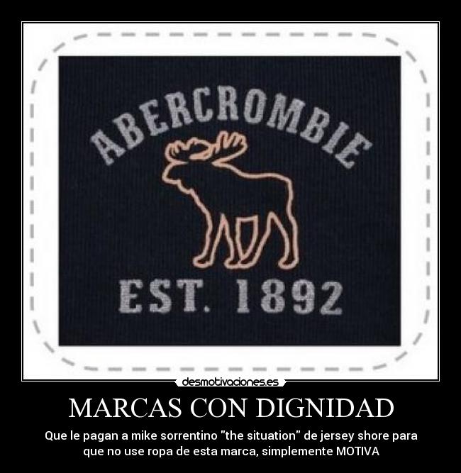 MARCAS CON DIGNIDAD - Que le pagan a mike sorrentino the situation de jersey shore para
que no use ropa de esta marca, simplemente MOTIVA