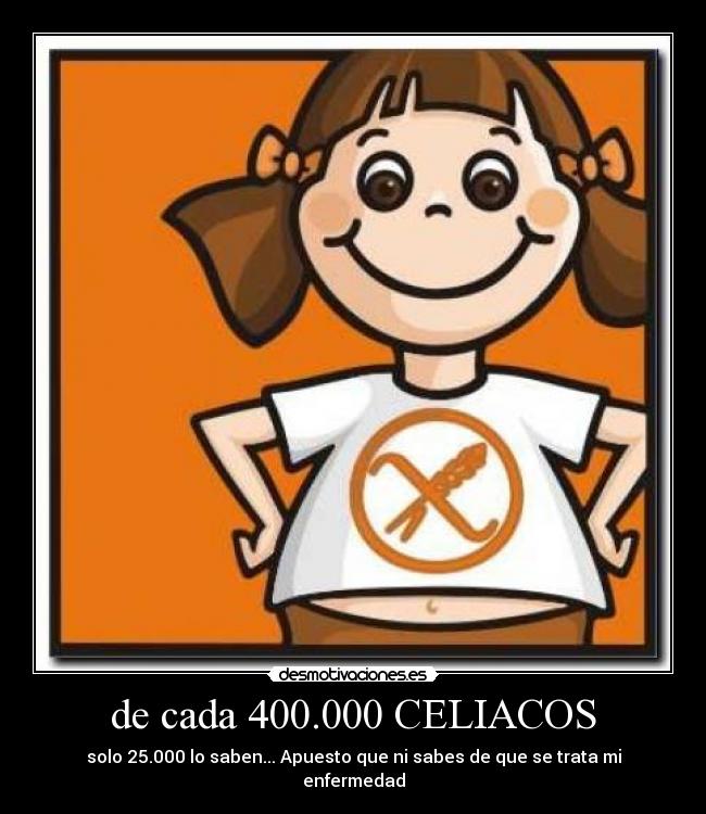 de cada 400.000 CELIACOS - 