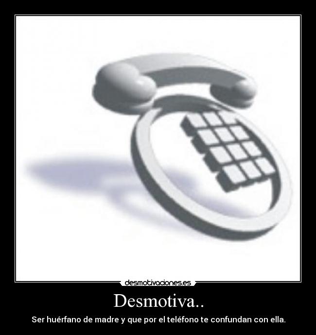 Desmotiva.. -