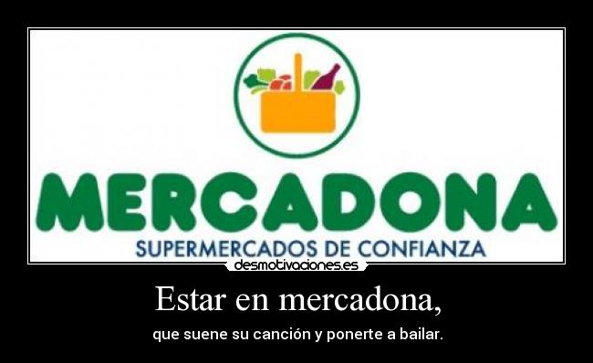 Estar en mercadona, - 