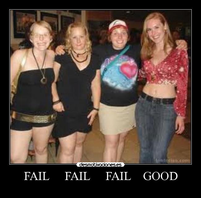 FAIL FAIL FAIL GOOD -