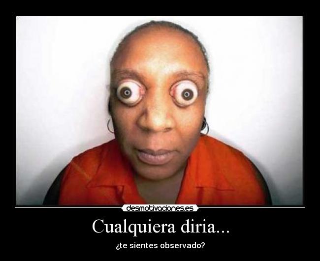 Cualquiera diria... -